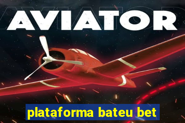 plataforma bateu bet